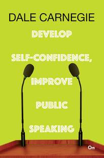 Dale Carnegie : Develop Self-confidence, Improve Public Speaking