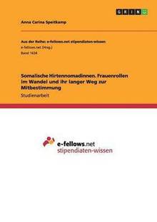 Somalische Hirtennomadinnen. Frauenrollen im Wandel und der lange Weg zur Mitbestimmung