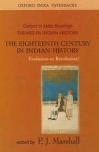 The Eighteenth Century in Indian History  - Revolution or Evolution?