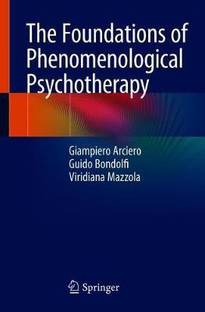 The Foundations of Phenomenological Psychotherapy