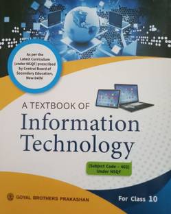 A TEXTBOOK OF INFORMATION TECHNOLOGY FOR CLASS-10 (SUBJECT CODE - 402 UNDER NSQF) (REVISED & UPDATED EDITION)