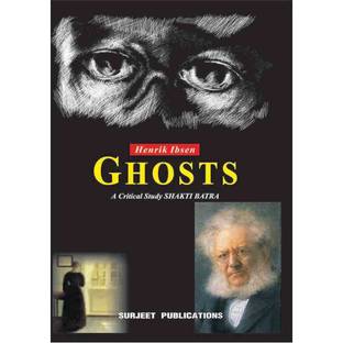 Ghosts : A Critical Study, Complete Text, Explanatory Notes and Questions with Answers