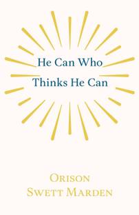 He Can Who Thinks He Can