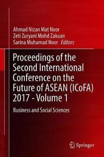 Proceedings of the Second International Conference on the Future of ASEAN (ICoFA) 2017 - Volume 1