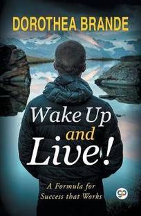 Wake Up and Live!  - A Formula for Success that Works