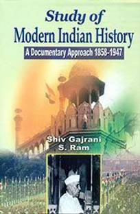 Study of Modern Indian History : A Documentary Approach 1858-1947