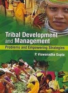 Tribal Development and Management problems and empowing strategies
