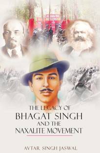 The Legacy of Bhagat Singh and the Naxalite Movement