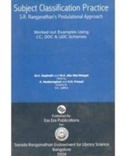 Subject Classification Practice S.R. Ranganathans Postulational Approach (Worked out Examples using CC, DDC & UDC Schemes)