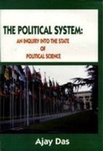 The Political System : An Enquiry into the State of Political science