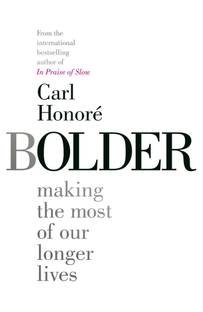 Bolder  - Making the Most of Our Longer Lives