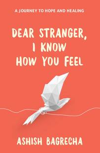 Dear Stranger, I Know How You Feel  - A Journey to Hope and Healing