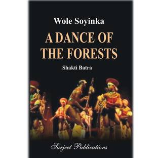 A Dance of the Forests : A Critical Introduction, Comprehensive Summary and Analysis, Notes and Important Questions with Answers