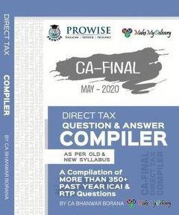 CA Final Direct Tax Question & Answer Compiler Old And New Syllabus Both By CA Bhanwar Borana Applicable For May 2020 Exam A Compilation Of More Than 350+ Past Year ICAI & RTP Questions