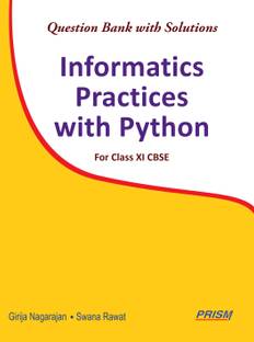 Informatics Practices with Python - Question Bank with Solutions for Class XI CBSE
