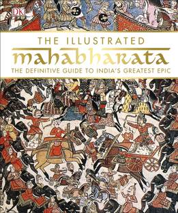 The Illustrated Mahabharata: The definitive guide to Indias greatest epic