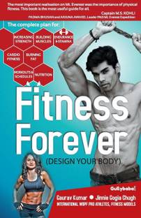 Fitness Forever: Your Step By Step Plan To Build A Body That Sets You Up For Life! (Paperback, Gaurav Kumar, Jinnie Gogia Chugh)