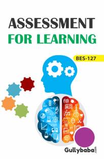 Gullybaba IGNOU 2nd Year B.Ed. (Latest Edition) BES-127 Assessment for Learning IGNOU Help Book with Solved Previous Years' Question Papers and Important Exam Notes - BES127 Assessment for Learning (IGNOU Help book for BES-127 in English Medium) (English, Paperback, GPH Panel of Experts)  - BES127 Assessment for Learning (IGNOU Help book for BES-127 in English Medium)