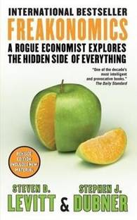 Freakonomics  - A Rogue Economist Explores the Hidden Side of Everything