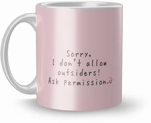 THE NK Store Sorry I Don't Allow Design Printed Coffee And Tea 320ml Gift For Friend /Boyfriend | 1364 Ceramic Coffee Mug