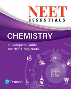 NEET Essentials - Chemistry | A Complete Guide for NEET Chemistry Aspirants | First Edition | By Pearson