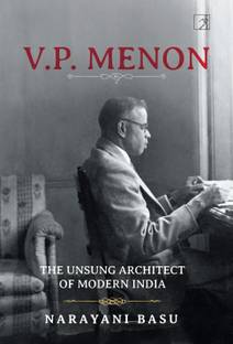 Vp Menon  - The Unsung Architect of Modern India