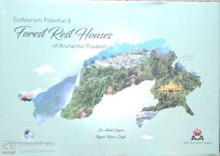 ECOTOURISM POTENTIAL & FOREST REST HOUSES OF ARUNACHAL PRADESH