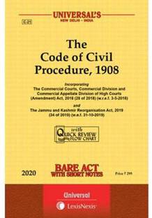 The Code Of Civil Procedure, 1908 Incorporating The Commercial Courts, Commercial Division And Commercial Appellate Division Of High Courts (Amendment) Act, 2018 (28 Of 2018) (W.r.e.f. 3-5-2018) And The Jammu And Kashmir Reorganisation Act, 2019 (34 Of 2019) (W.e.f. 31-10-2019) Bare Act With Short Notes