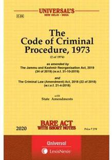 The Code Of Criminal Procedure, 1973 (2 Of 1974) As Amended By The Jammu And Kashmir Reorganisation Act, 2019 (34 Of 2019) (W.e.f. 31-10-2019) And The Criminal Law (Amendment) Act, 2018 (22 Of 2018) (W.r.e.f. 21-4-2018) With State Amendments Bare Act With Short Notes