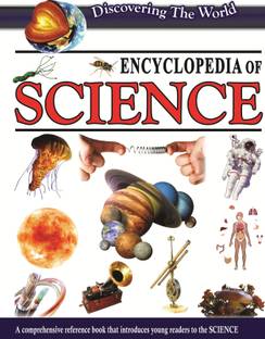 Encyclopedia of Science A Comprehensive Reference Book That Introduces Young Readers to the Science