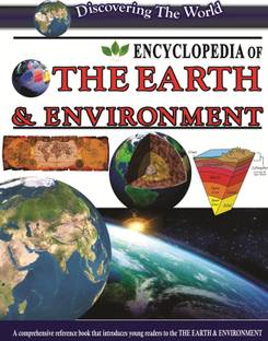 Encyclopedia of The Earth & Environment Comprehensive A Reference Book That Introduces Young Readers to the The Earth & Environment