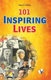 101 Inspiring lives  - Inspirational Leaders & Their Short Biographies