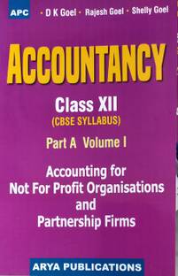 Accountancy ( Accounting For Not For Profit Organisation And Partnership Firms) Part A Volume - 1 For Class -12 As Per Latest CBSE Syllabus For ( 2020-2021) Examination