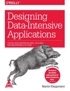 Designing Data-Intensive Applications  - The Big Ideas Behind Reliable, Scalable, and Maintainable Systems