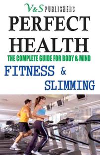 Perfect Health - Fitness & Slimming  - The Complete Guide for Body & Mind 1 Edition