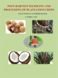 POST HARVEST HANDLING AND PROCESSING OF PLANTATION CROPS