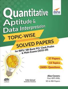 Quantitative Aptitude & Data Interpretation Topic-Wise Solved Papers for Ibps/ Sbi Bank Po/ Clerk Prelim & Main Exams (2010-20)