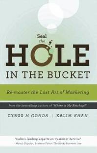 Seal the Hole in the Bucket  - Re-master the Lost Art of Marketing