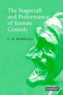 The Stagecraft and Performance of Roman Comedy