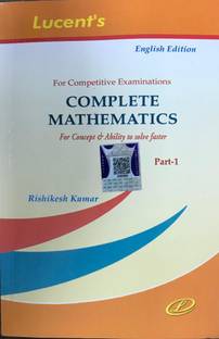 Complete Mathematics (For Concept And Ability To Solve Faster)