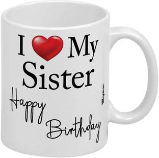 Wagwan Gift for Sister, I Love My Sister Happy Birthday MG20484 Ceramic Coffee Mug