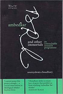 AMBEDKAR AND OTHER IMMORTALS AN UNTOUCHABLE RESEARCH PROGRAMME