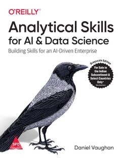 Analytical Skills for AI and Data Science: Building Skills for an AI-Driven Enterprise (Greyscale Indian Edition)