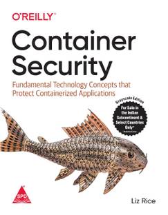 Container Security: Fundamental Technology Concepts that Protect Containerized Applications (Greyscale Indian Edition) (Paperback, Liz Rice)
