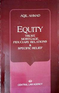 Equity - Trust, Mortgage, Fiduciary Relations & Specific Relief