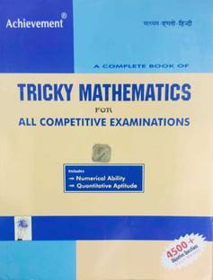 Tricky Mathematics For All Competitive Exam Includes Numerical Ability Quantitative Aptitude 4500+ Objective Questions (Fully Solved)