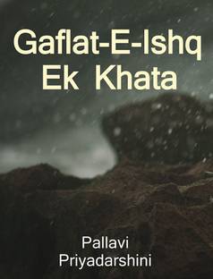 Gaflat-e-ishq ek khata / गफलत-ए-इश्क, एक खता