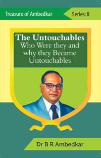 The Untouchables : Who Were They and Why They Became Untouchables