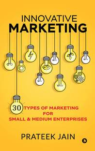 Innovative Marketing  - 30 types of Marketing for Small & Medium Enterprises