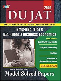 MODEL SOLVED PAPERS”- BMS/BBA/ (FIA) and B.A (Hons.) Business Economics:— “DUJAT” (Delhi University Joint Admission Test)